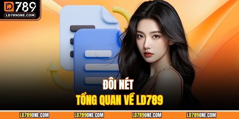 Đôi nét tổng quan về LD789