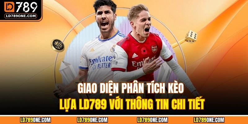 Giao diện phân tích kèo lựa LD789 với thông tin chi tiết