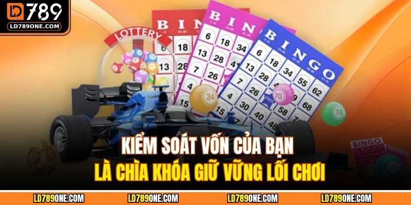 Kiểm soát vốn của bạn là chìa khóa giữ vững lối chơi