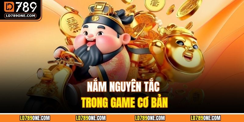 Nắm nguyên tắc trong game cơ bản