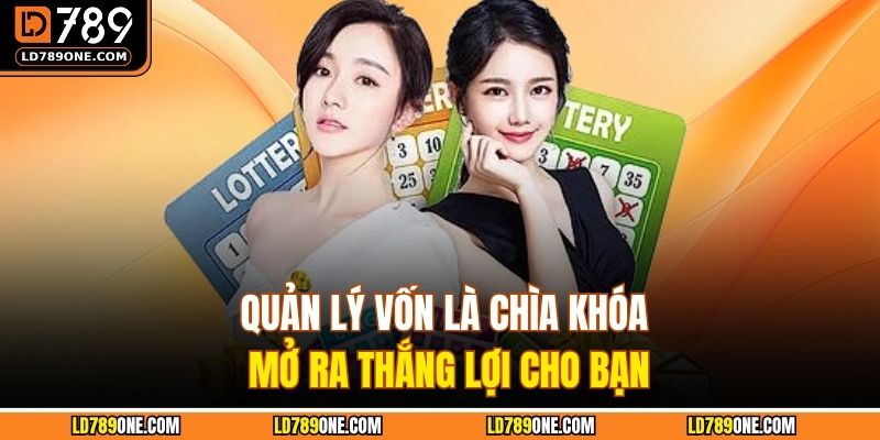 Quản lý vốn là chìa khóa mở ra thắng lợi cho bạn